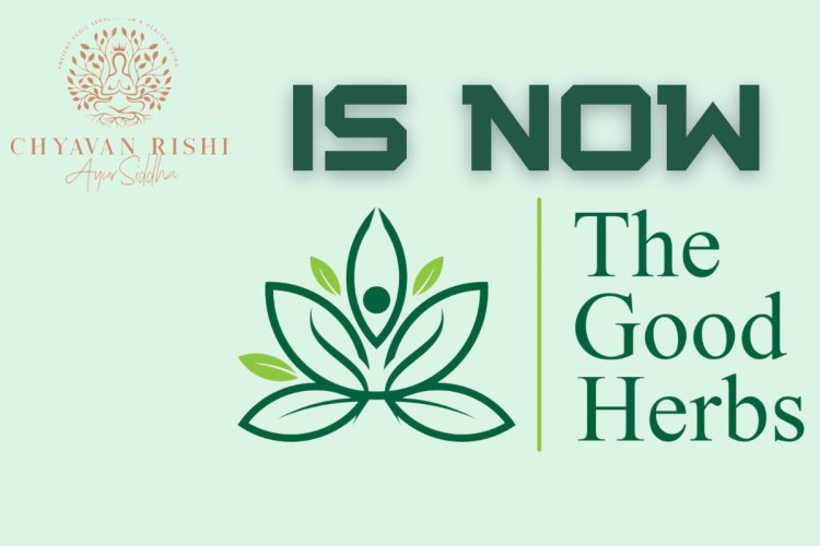 CHYAVAN RISHI AYUR SIDDHA IS NOW THE GOOD HERBS