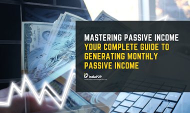 Mastering Passive Income: Your Complete Guide To Generating Monthly Passive Income